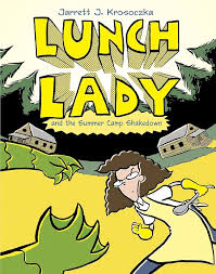 Lunch Lady and the summer camp Shakedown