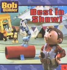 BEST IN SHOW BOB THE BUILDER