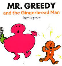Mr.  greedy and the gingerbread man