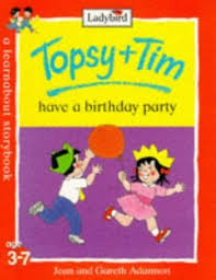 Topsy Tim HAVE A BIRTHDAY PARTY