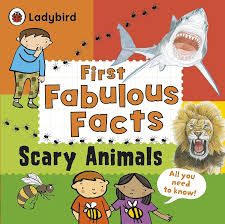 First fabulous facts Scary Animals- Ladybird