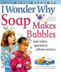 I wonder why Soap makes bubbles and other questions about science