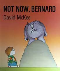 Not now, Bernard