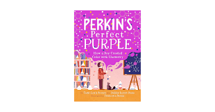 Perkin's Perfect Purple- How a Boy Created Color with Chemistry