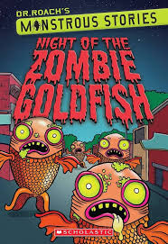 Dr Roach's Monstrous stroies Night of the Zombie goldfish