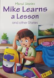 Moral Stories Mike Learns a Lesson and other stories 15 in 1