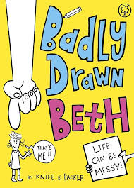 Badly drawn beth Life can be messy!