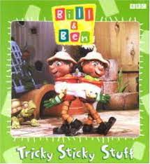 Bill and Ben- Tricky Sticky Stuff