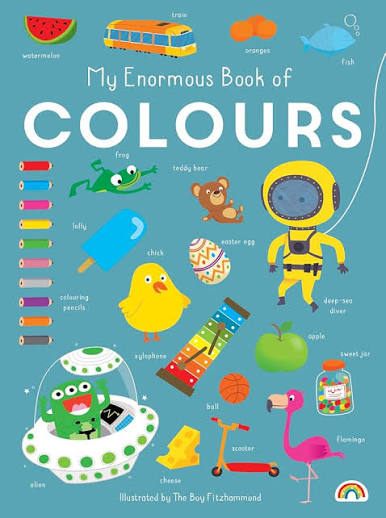 My Enormous book of COLOURS! - Illustrated by boy Fitzhammond