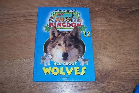 My Animal Kingdom all About Wolves