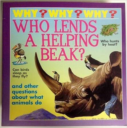 Why? Why? Why? Who Lends a Helping Beak?