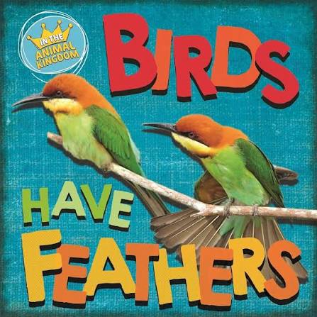 In The Animal Kingdom Birds Have Feather
