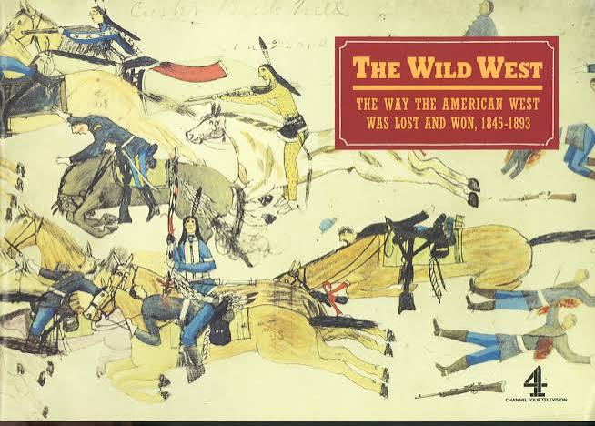 The Wild West: The Way the American West Was Lost and Won 1845-1893