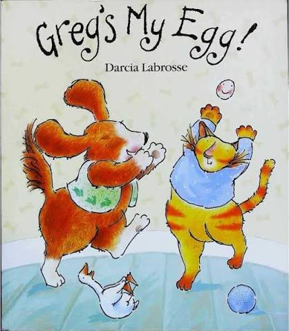 Greg's my egg! by Darcia Labrosse