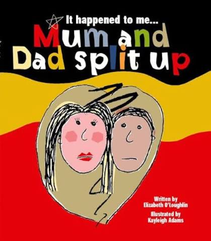 Mum and Dad Split Up by Elizabeth O'Loughlin (Author), Kayleigh Adams (Illustrator)