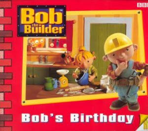 Bob the builder- Bob's Birthday