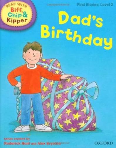Oxford Reading Tree Read With Biff, Chip, and Kipper: First Stories: Level 2: Dad's Birthday by Mr Roderick Hunt (Author), Mr Alex Brychta (Illustrator)