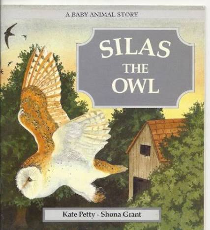 Silas the Owl by Kate Petty Shona Grant (Author)