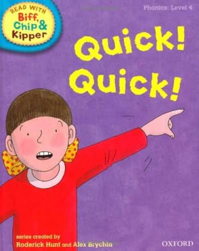 Oxford Reading Tree Read With Biff, Chip, and Kipper: Phonics: Level 4: Quick! Quick! by Mr Roderick Hunt (Author), Ms Kate Ruttle (Author), Ms Annemarie Young (Author), Mr Alex Brychta (Illustrator)