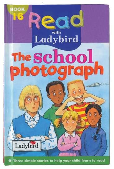 School Photograph: (Read With Ladybird) by Lorraine Horsley (Author), Marie Birkinshaw (Author), Shirley Jackson (Author), Ilaria Matteini (Illustrator)