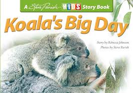 Koala's Big Day by Rebecca Johnson (Author), Steve Parish (Author)