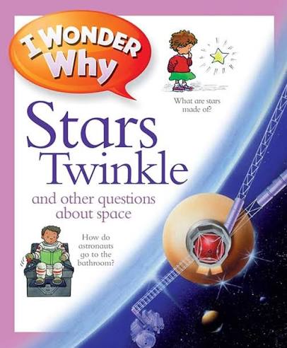 I Wonder Why Stars Twinkle and other Questions about Space