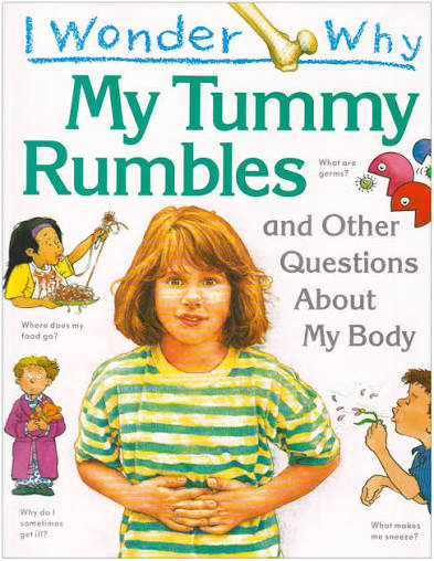 I wonder why My Tummy Rumbles and other questions about My Body