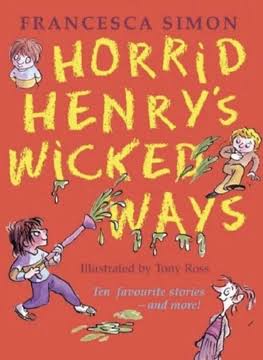 Horrid Henry's Wicked Ways: Ten Favourite Stories - and more!