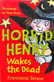 wakes the dead-Horrid Henry