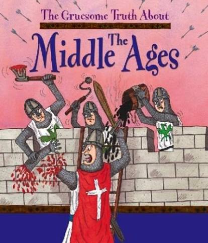 The Middle Ages - Gruesome Truth About