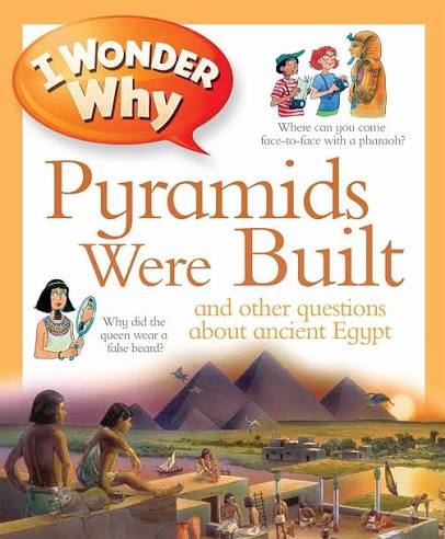 I wonder why Pyramids Were Built and other questions about ancient Egypt