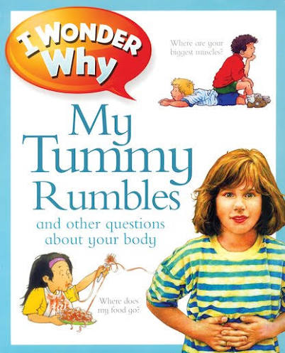 I wonder why My Tummy Rumbles and other questions about My Body
