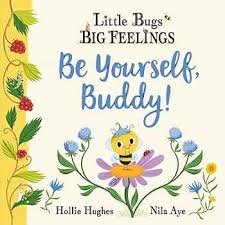 Little Bugs Big Feelings be yourself, Buddy