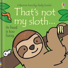 That's not my sloth - Usborn touchy - feely books
