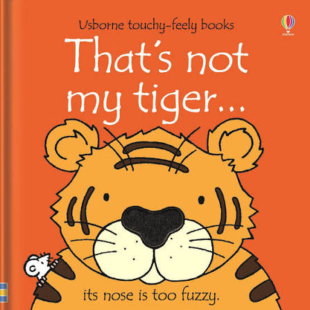 That's not my tiger - Usborn touchy - feely books