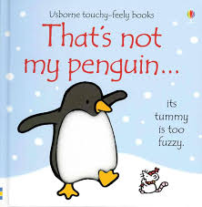 That's not my Penguin - Usborn touchy - feely books