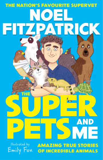The superpets and me by Noel Fitzpatrick