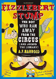 Fizzlebert Stump: The Boy Who Ran Away From the Circus (and joined the library)