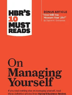 HBR's 10 Must Reads on Managing Yourself (with bonus article "How Will You Measure Your Life?" by Clayton M. Christensen)