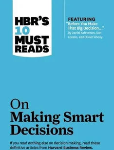 hbr's 10 must reads on making smart decisions
