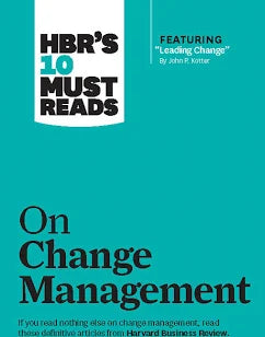 Harvard Business Review's 10 must reads on Change Management
