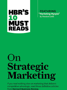 Harvard Business Review's 10 must reads on Strategic Marketing
