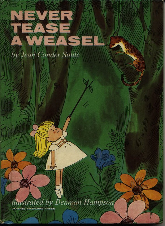 NEVER TEASE A WEASEL