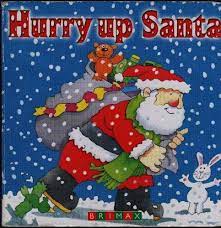 Hurry Up Santa